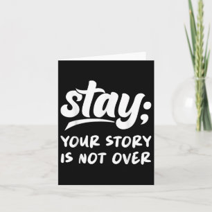 Stay Your Story Is Not Over Mental Health Suicide Card