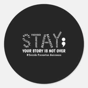 Stay Your Story Is Not Over Mental Health Suicide  Classic Round Sticker