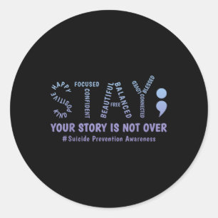 Stay Your Story Is Not Over Mental Health Suicide  Classic Round Sticker