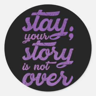Stay Your Story Is Not Over Mental Health Suicide Classic Round Sticker