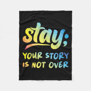 Stay Your Story Is Not Over Mental Health Suicide  Fleece Blanket