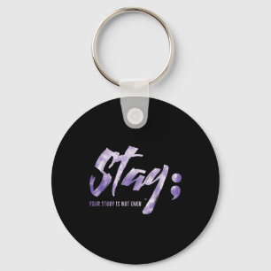 Stay Your Story Is Not Over Mental Health Suicide  Key Ring