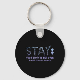 Stay Your Story Is Not Over Mental Health Suicide Key Ring