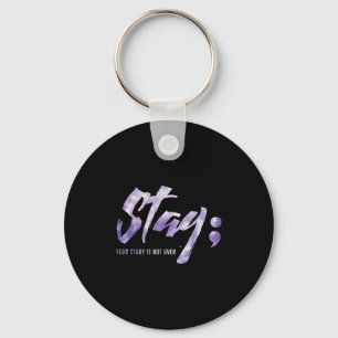 Stay Your Story Is Not Over Mental Health Suicide Key Ring