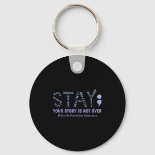 Stay Your Story Is Not Over Mental Health Suicide Key Ring