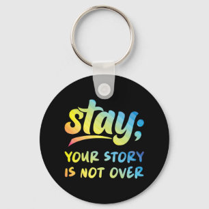 Stay Your Story Is Not Over Mental Health Suicide Key Ring