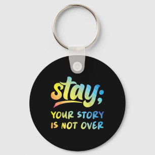 Stay Your Story Is Not Over Mental Health Suicide Key Ring