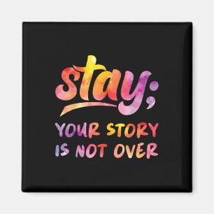 Stay Your Story Is Not Over Mental Health Suicide Magnet