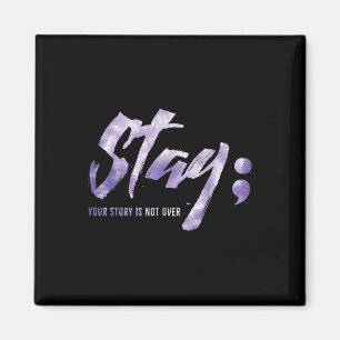 Stay Your Story Is Not Over Mental Health Suicide Magnet