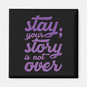 Stay Your Story Is Not Over Mental Health Suicide Magnet