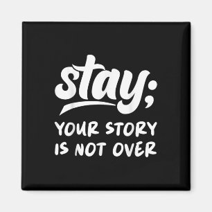 Stay Your Story Is Not Over Mental Health Suicide Magnet