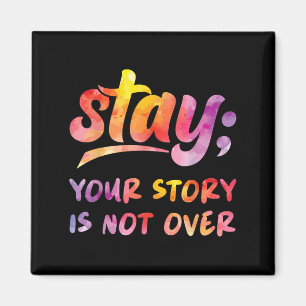 Stay Your Story Is Not Over Mental Health Suicide Magnet