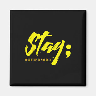 Stay Your Story Is Not Over Mental Health Suicide Magnet