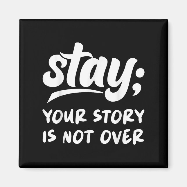 Stay Your Story Is Not Over Mental Health Suicide  Magnet (Front)