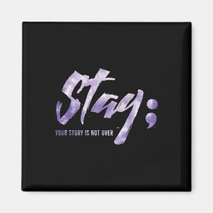 Stay Your Story Is Not Over Mental Health Suicide Magnet