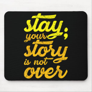 Stay Your Story Is Not Over Mental Health Suicide Mouse Pad