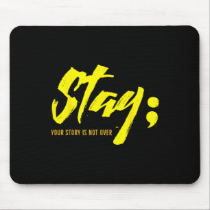 Stay Your Story Is Not Over Mental Health Suicide Mouse Pad