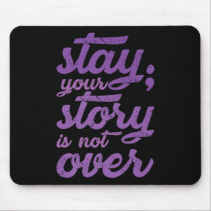 Stay Your Story Is Not Over Mental Health Suicide Mouse Pad