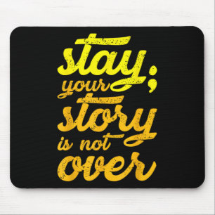 Stay Your Story Is Not Over Mental Health Suicide Mouse Pad
