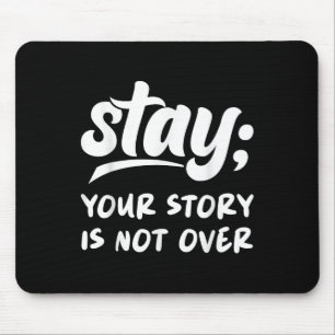 Stay Your Story Is Not Over Mental Health Suicide Mouse Pad