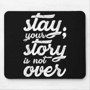Stay Your Story Is Not Over Mental Health Suicide Mouse Pad