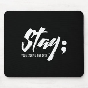 Stay Your Story Is Not Over Mental Health Suicide Mouse Pad