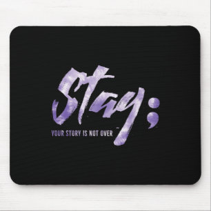 Stay Your Story Is Not Over Mental Health Suicide  Mouse Pad