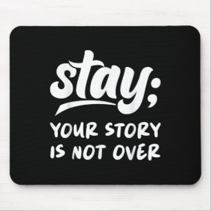 Stay Your Story Is Not Over Mental Health Suicide Mouse Pad