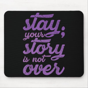 Stay Your Story Is Not Over Mental Health Suicide  Mouse Pad