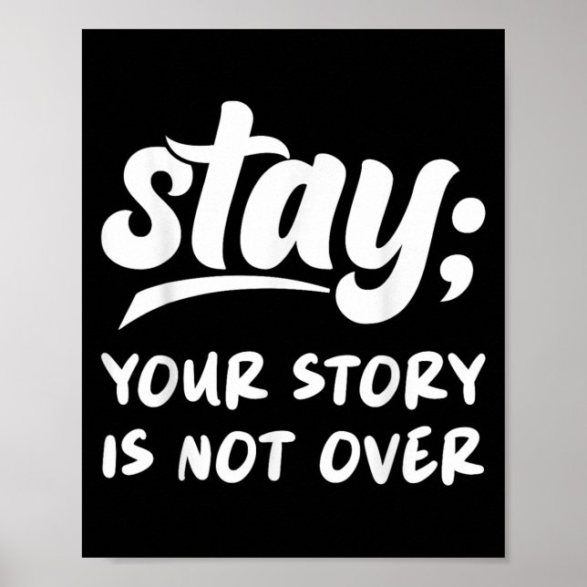 Stay Your Story Is Not Over Mental Health Suicide  Poster (Front)