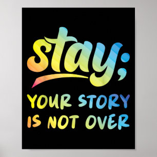 Stay Your Story Is Not Over Mental Health Suicide  Poster