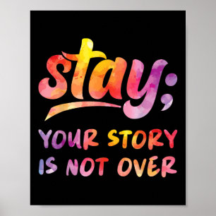 Stay Your Story Is Not Over Mental Health Suicide  Poster