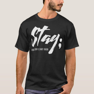 Stay Your Story Is Not Over Mental Health Suicide  T-Shirt