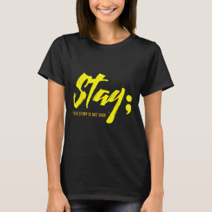 Stay Your Story Is Not Over Mental Health Suicide T-Shirt