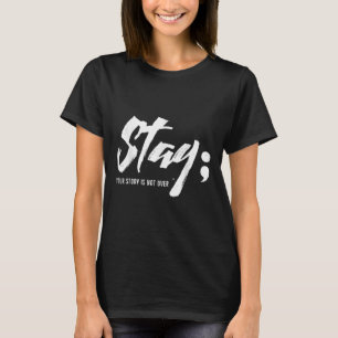 Stay Your Story Is Not Over Mental Health Suicide T-Shirt