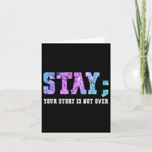 Stay Your Story Is Not Over Suicide Awareness Card