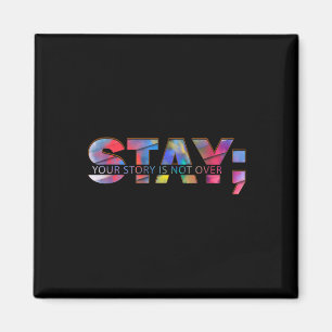 Stay Your Story Is Not Over Suicide Mental Health Magnet