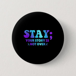 Stay; Your Story Is Not Over Suicide Prevention Aw 6 Cm Round Badge