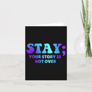Stay; Your Story Is Not Over Suicide Prevention Aw Card
