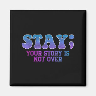 Stay; Your Story Is Not Over Suicide Prevention Aw Magnet