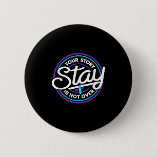 Stay Your Story Is Not Over Suicide Prevention Awa 6 Cm Round Badge