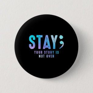 Stay Your-story Is Not Over Suicide Prevention Awa 6 Cm Round Badge