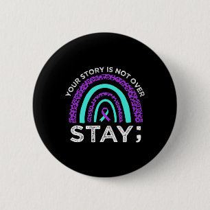 Stay Your Story Is Not Over Suicide Prevention Awa 6 Cm Round Badge