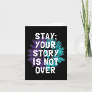 Stay Your Story Is Not Over Suicide Prevention Awa Card