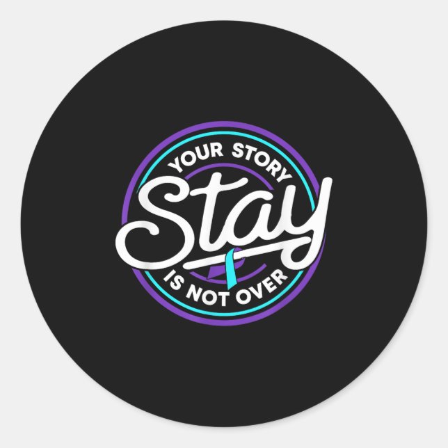 Stay Your Story Is Not Over Suicide Prevention Awa Classic Round Sticker (Front)