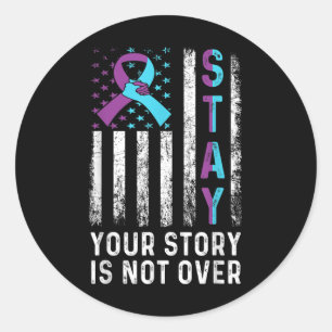 Stay Your Story Is Not Over Suicide Prevention Awa Classic Round Sticker
