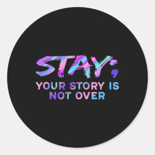 Stay Your Story Is Not Over Suicide Prevention Awa Classic Round Sticker