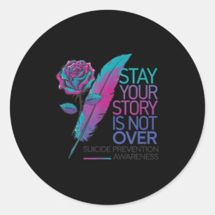 Stay Your Story Is Not Over Suicide Prevention Awa Classic Round Sticker