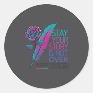 Stay Your Story Is Not Over Suicide Prevention Awa Classic Round Sticker
