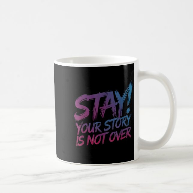 Stay Your Story Is Not Over Suicide Prevention Awa Coffee Mug (Right)